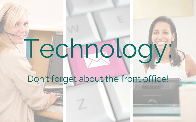 Technology: Don’t forget about the front office!