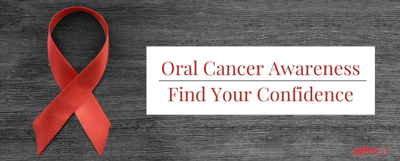 Oral Cancer Awareness – Find Your Confidence