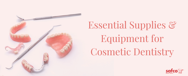 Essential Supplies & Equipment for Cosmetic Dentistry