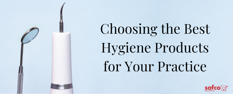 Choosing the Best Hygiene Products for Your Practice