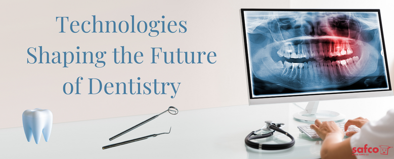 Technologies Shaping the Future of Dentistry