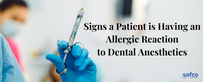 Signs a Patient is Having an Allergic Reaction to Dental Anesthetics