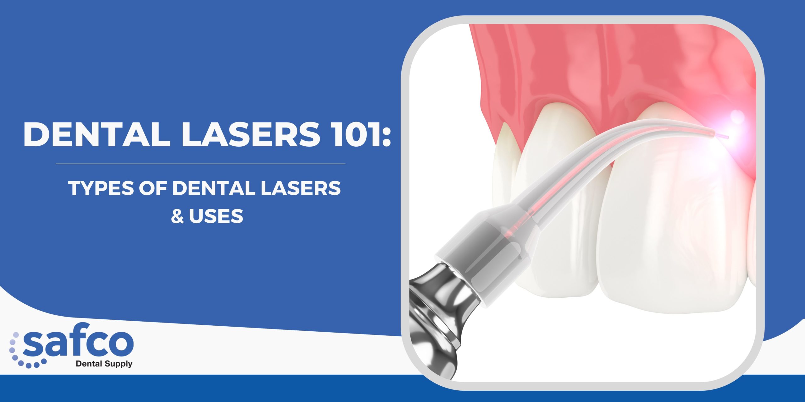 Dental Lasers 101: Types of Dental Lasers & Uses